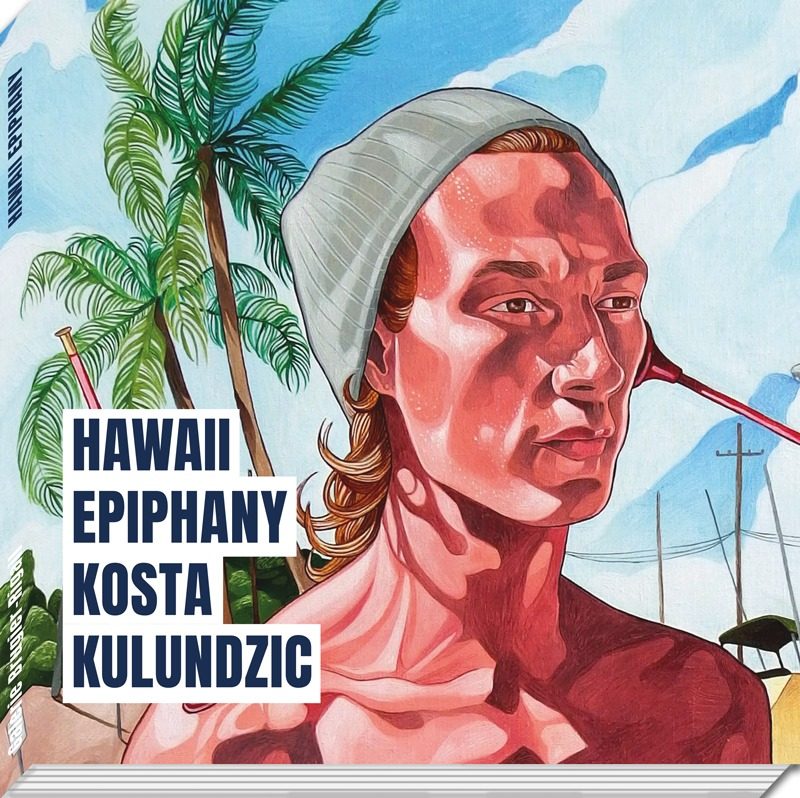 Catalogue - Kosta Kulundzic - Hawaii Epiphany