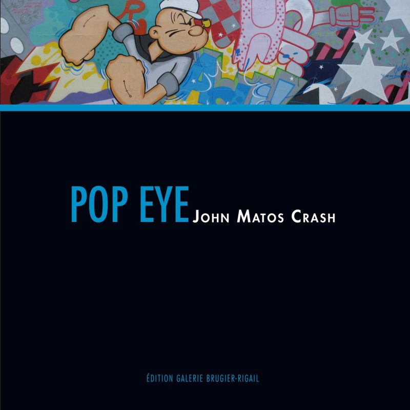 John Matos Crash - Pop Eye - Catalogue de l'exposition