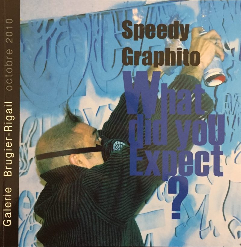 Speedy Graphito - What did you expect ? - Catalogue de l'exposition